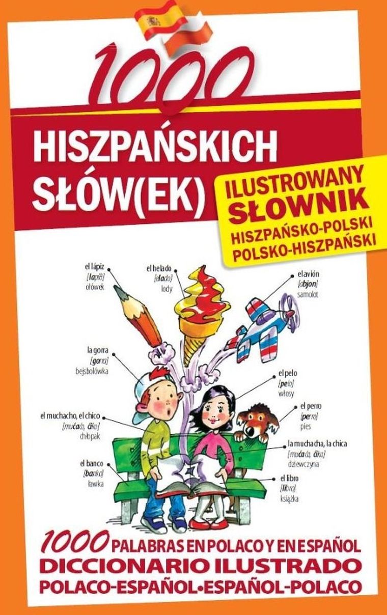 1000 hiszpańskich słówek. Ilustrowany słownik hiszpańsko-polski polsko-hiszpański