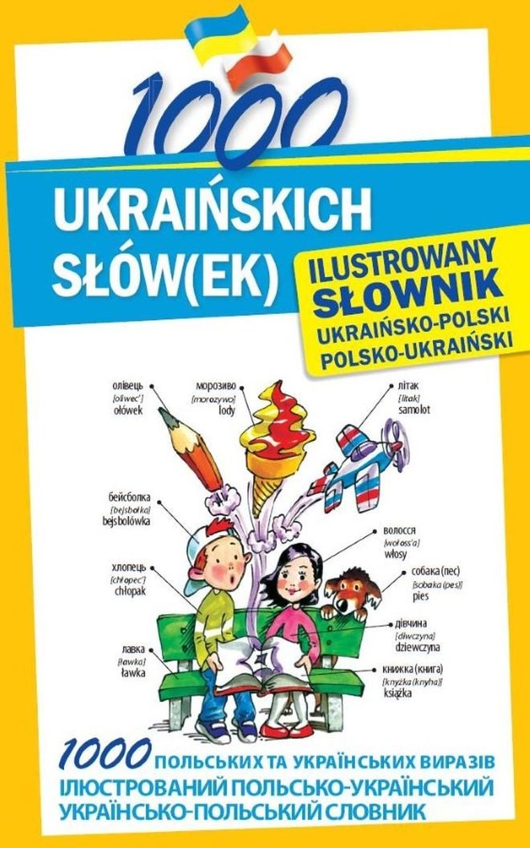 1000 ukraińskich słów(ek). Ilustrowany słownik ukraińsko-polski polsko-ukraiński