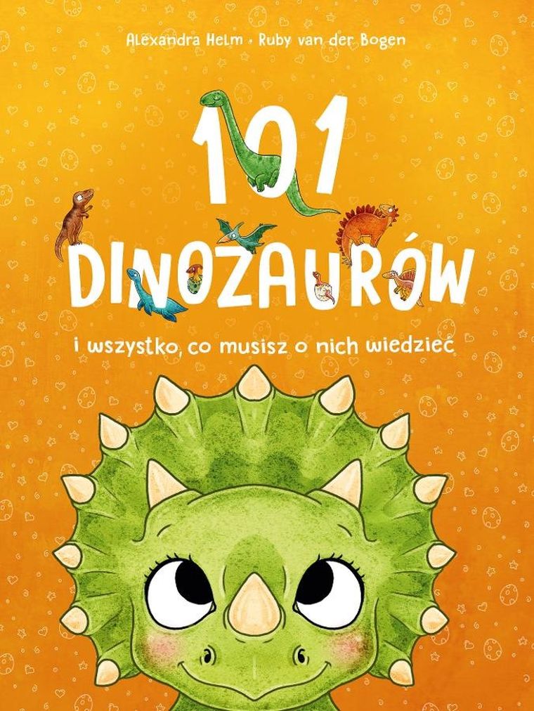 101 dinozaurów i wszystko, co musisz o nich wiedzieć