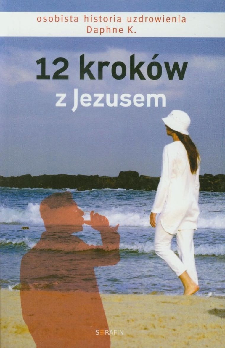 12 kroków z Jezusem. Osobista historia uzdrowienia