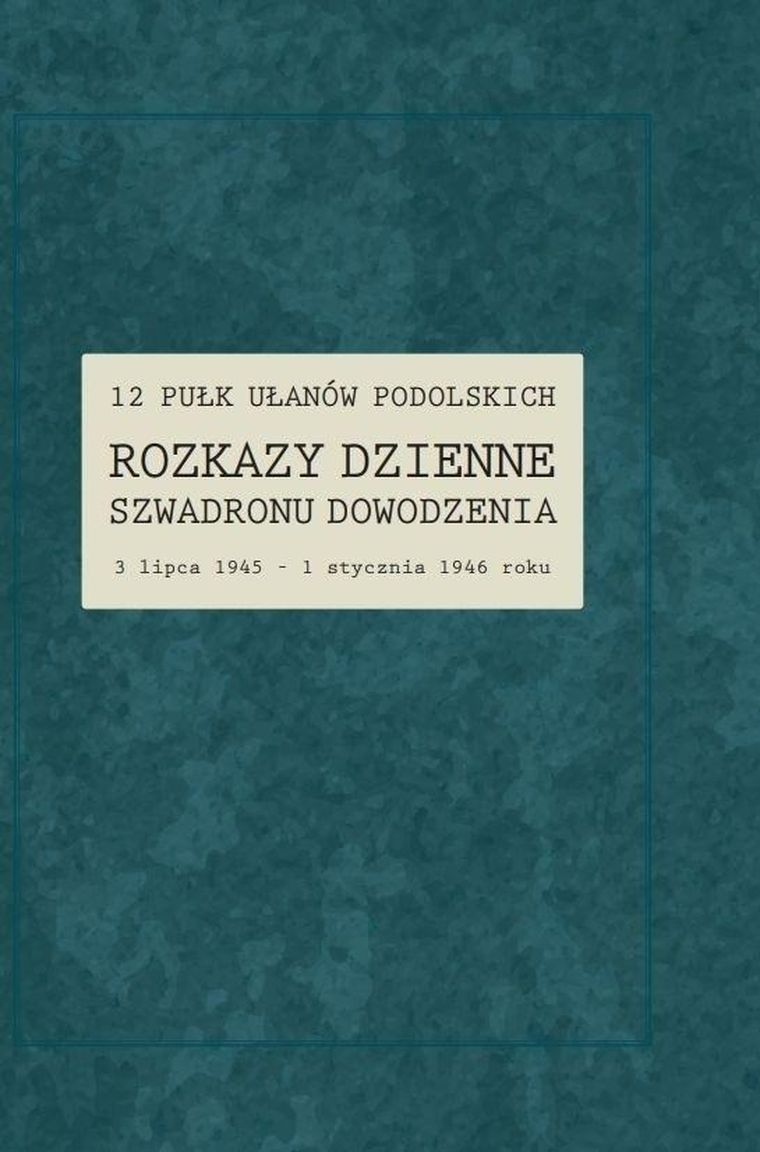 12 Pułk Ułanów Podolskich. Rozkazy Dzienne