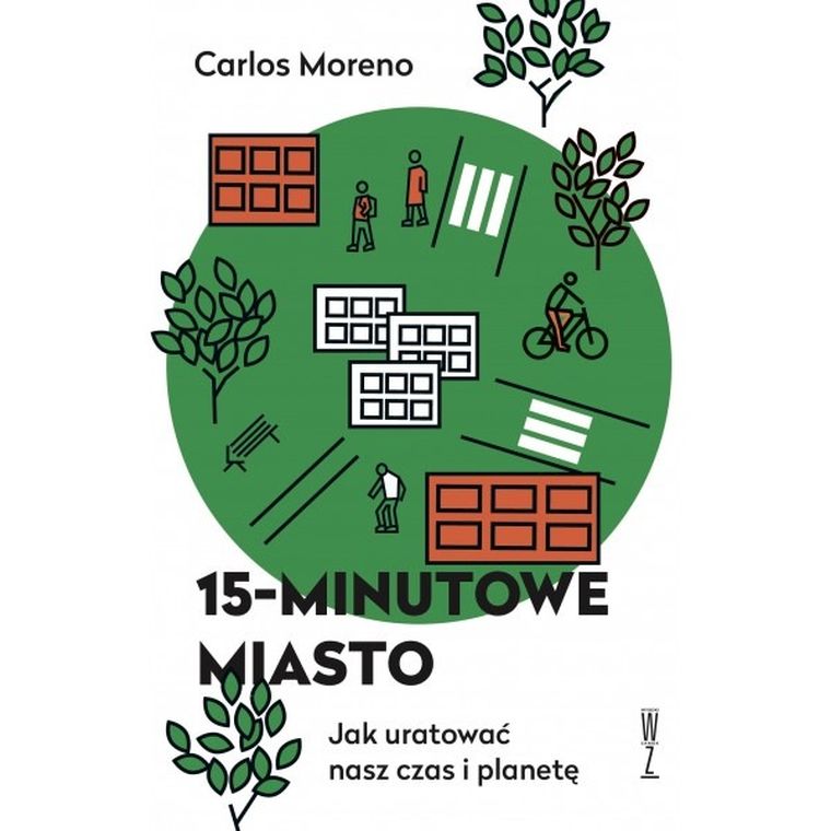 15-minutowe miasto. Jak uratować nasz czas i planetę