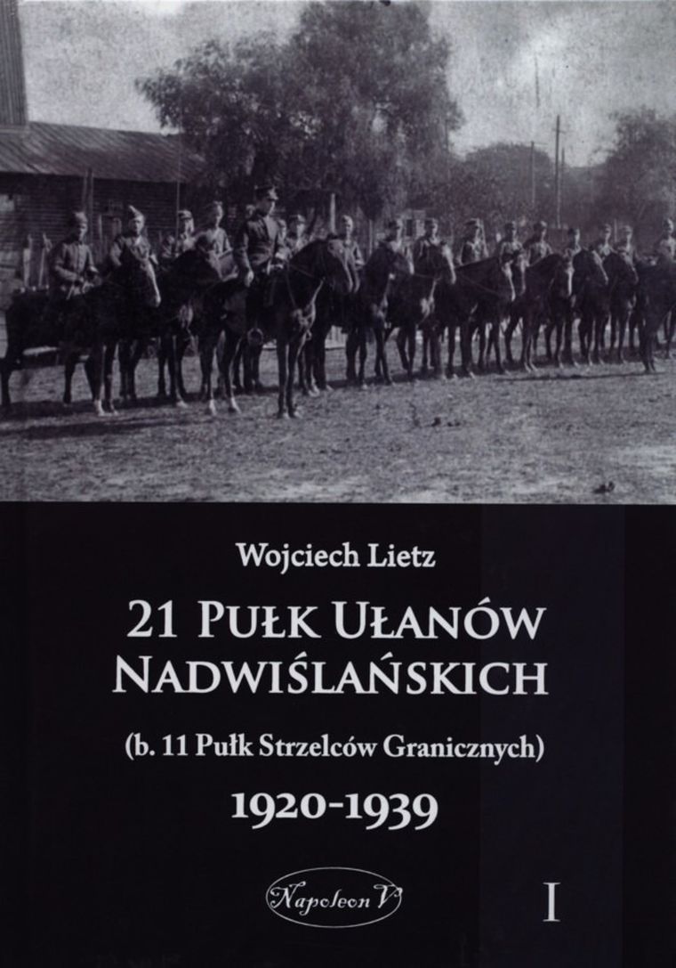 21 Pułk Ułanów Nadwiślańskich 1920-1939. Tom 1