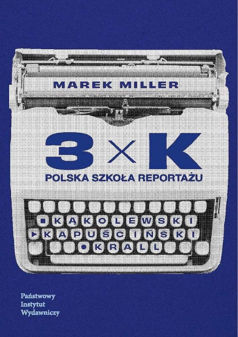 3xK. Polska szkoła reportażu