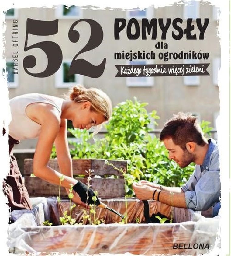 52 pomysły dla miejskich ogrodników