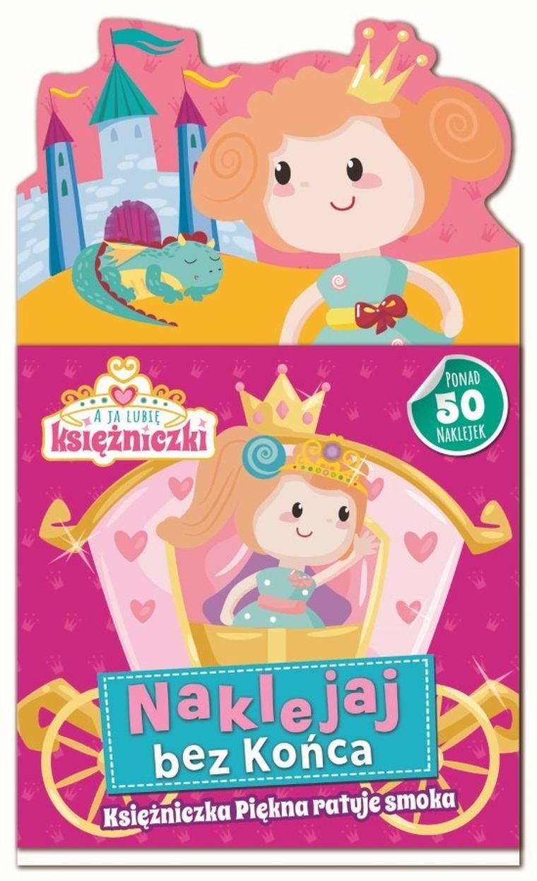 A ja lubię księżniczki. Naklejaj bez końca. Księżniczka Piękna ratuje smoka