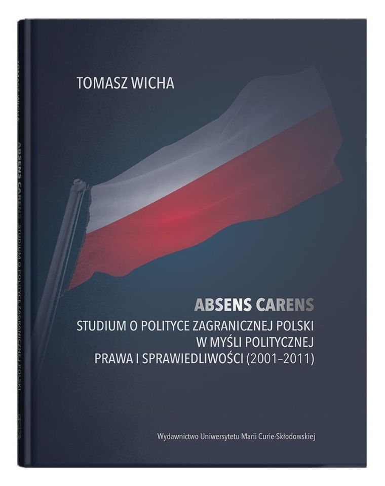 Absens carens. Studium o polityce zagranicznej Polski w myśli politycznej Prawa i Sprawiedliwości