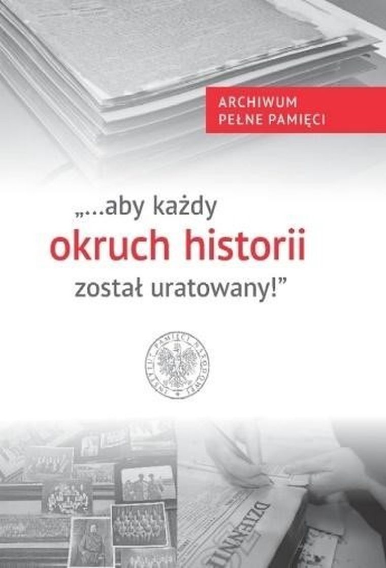 Aby każdy okruch historii został uratowany