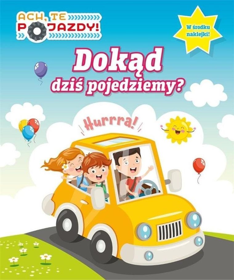 Ach, Te Pojazdy! Część 1. Dokąd dziś pojedziemy?