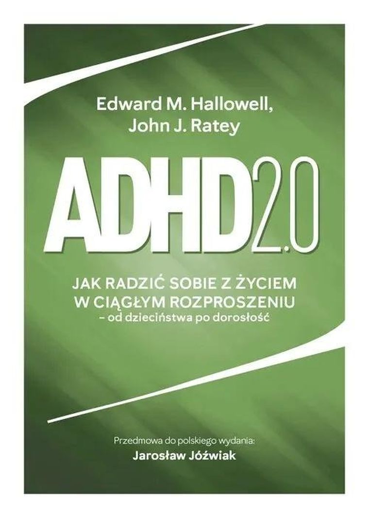 Adhd 2.0 Jak radzić sobie z życiem w ciągłym rozproszeniu