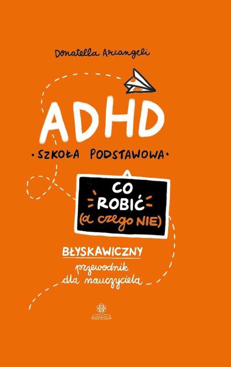 ADHD. Co robić (a czego nie)