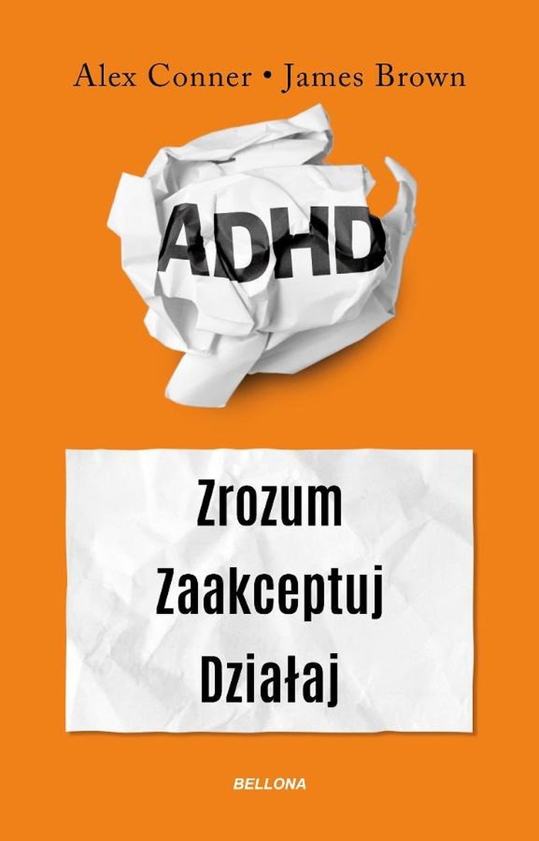 ADHD dla dorosłych. Zrozum. Zaakceptuj. Działaj