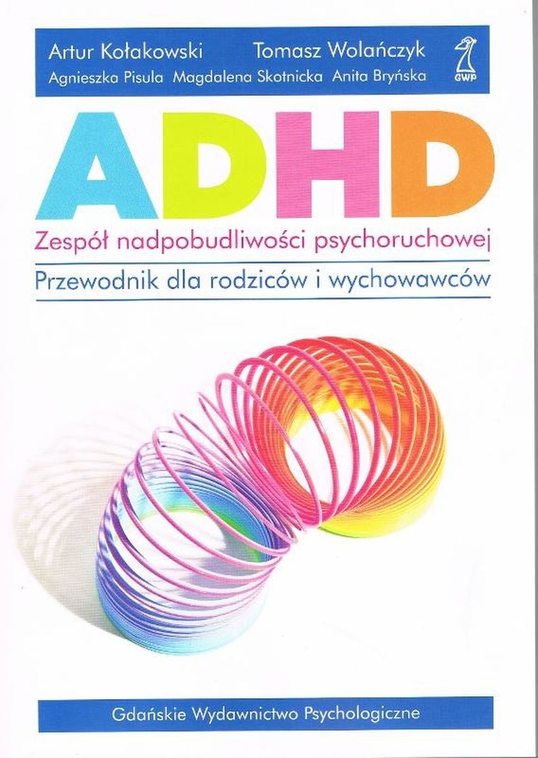 ADHD. Zespół nadpobudliwości psychoruchowej. Przewodnik dla rodziców i wychowawców