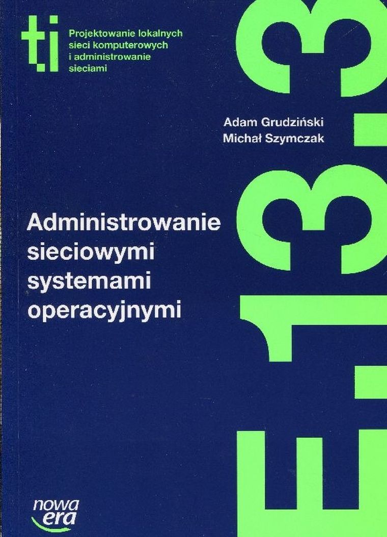 Administrowanie sieciowymi systemami operacyjnymi. Kwalifikacja E.13.3. Szkoła ponadgimnazjalna