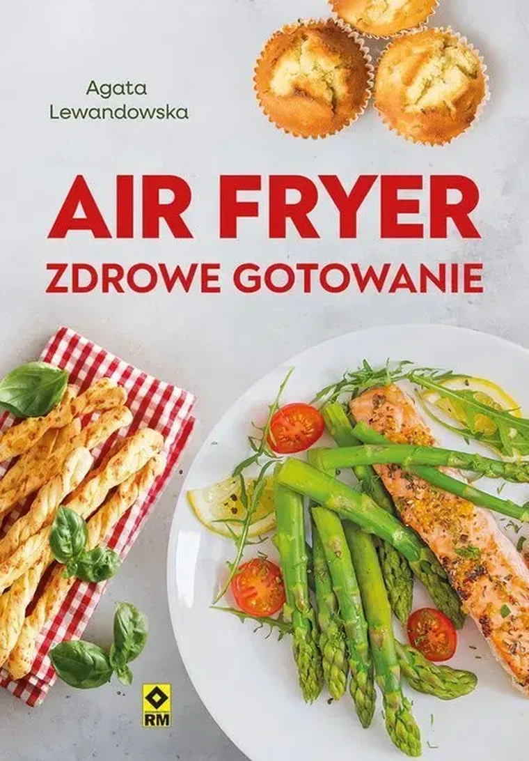 Air fryer. Zdrowe gotowanie