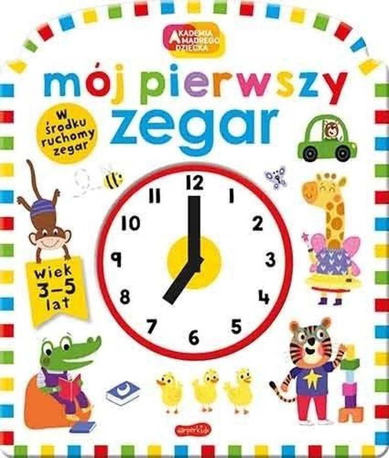 Akademia Mądrego Dziecka. Mój pierwszy zegar