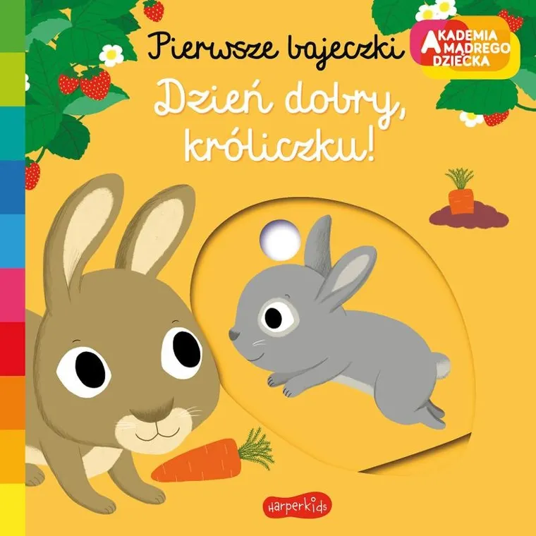 Akademia Mądrego Dziecka. Pierwsze bajeczki. Dzień dobry, króliczku!