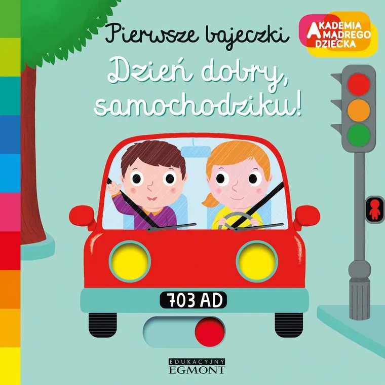 Akademia Mądrego Dziecka. Pierwsze bajeczki. Dzień dobry, samochodziku!