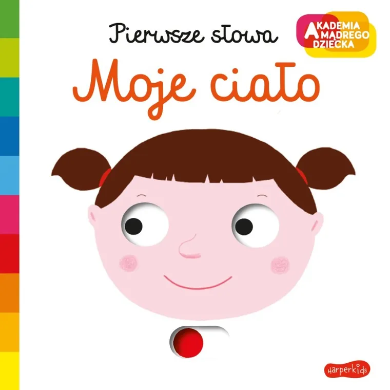 Akademia Mądrego Dziecka. Pierwsze słowa. Moje ciało