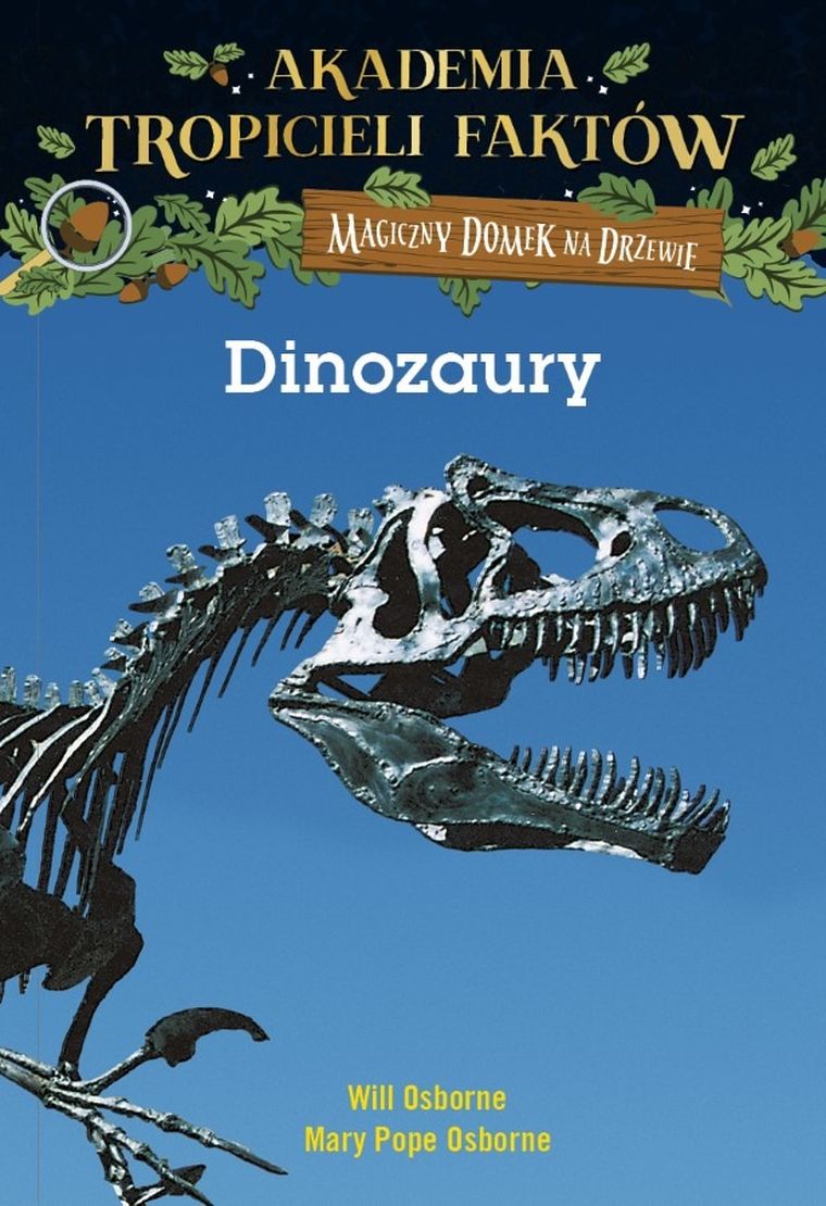 Akademia Tropicieli Faktów. Magiczny domek na drzewie. Dinozaury