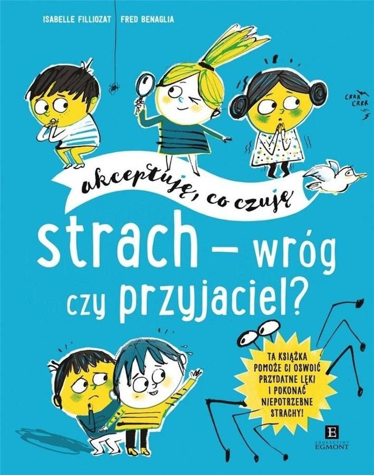 Akceptuję, co czuję. Strach. Wróg czy przyjaciel?
