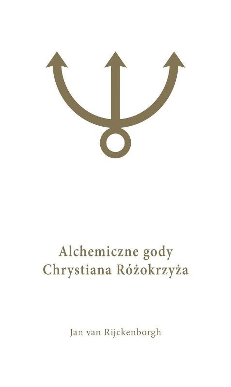 Alchemiczne gody Chrystiana Różokrzyża. Tom 1