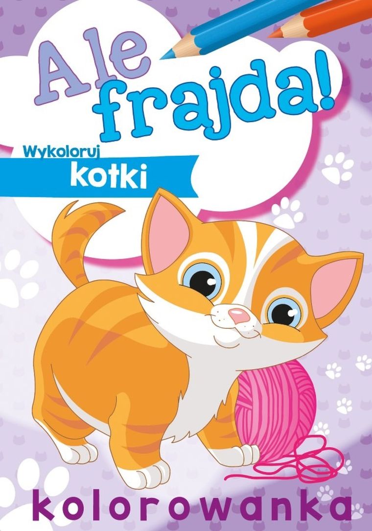 Ale frajda. Wykoloruj kotki