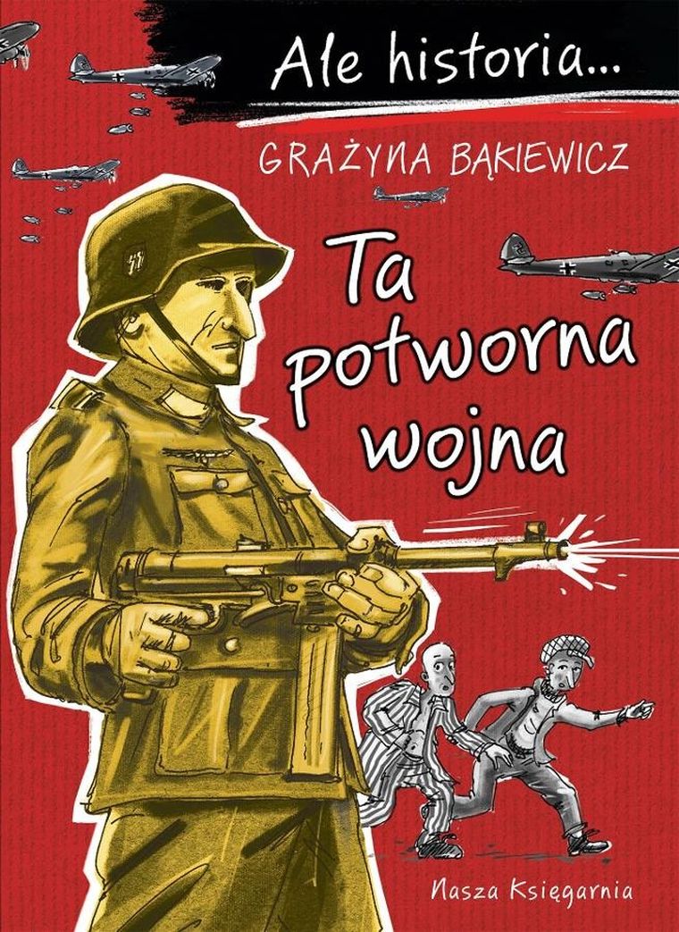 Ale historia... 7 Ta potworna wojna
