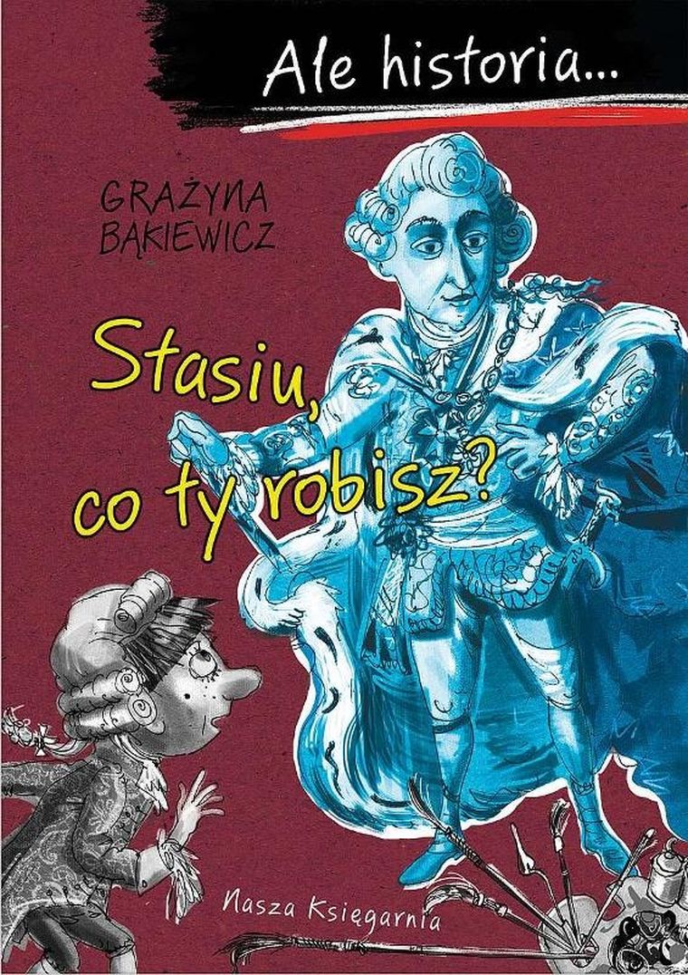 Ale historia. Stasiu, co ty robisz?