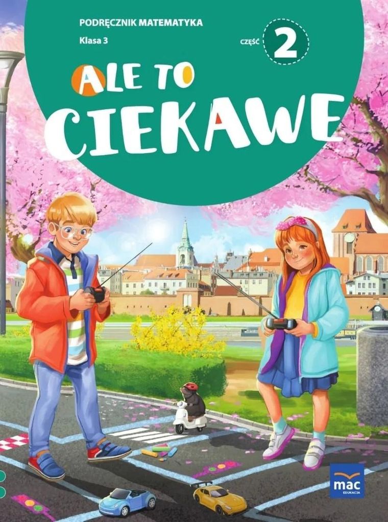 Ale to ciekawe SP 3. Matematyka. Podręcznik. Część 2