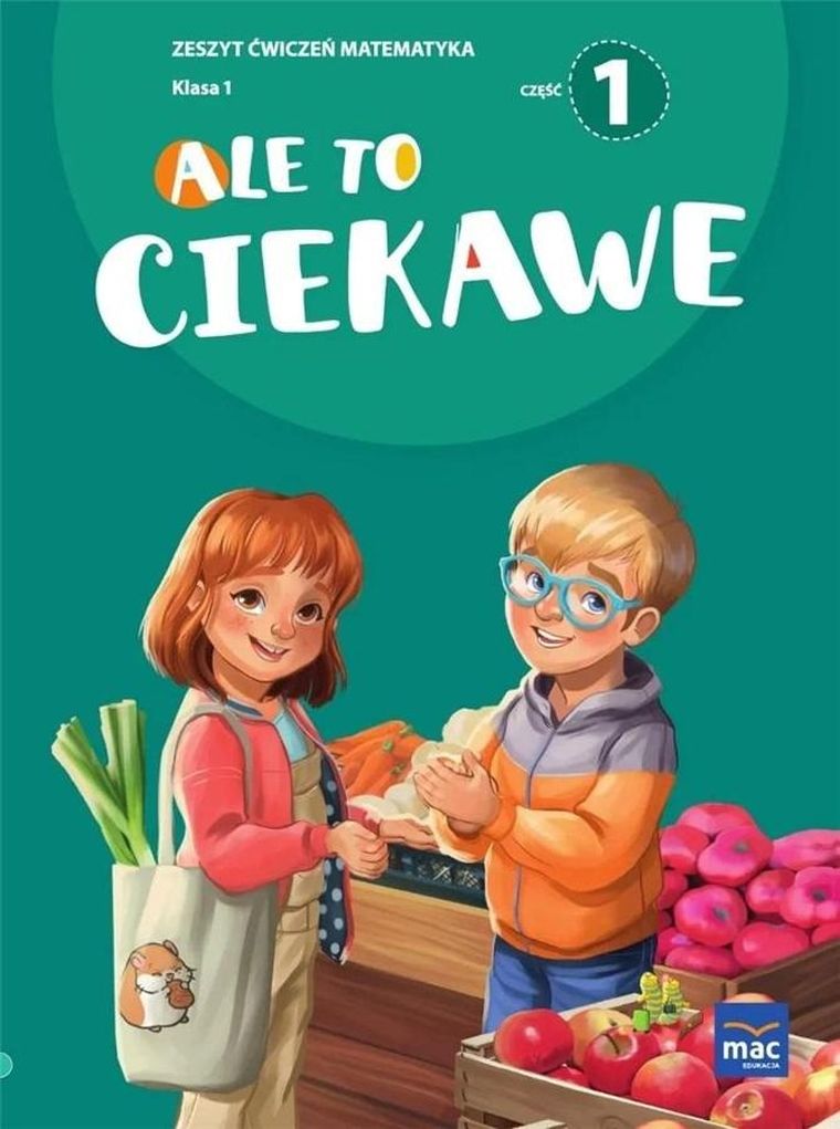 Ale to ciekawe SP1 Ćwiczenia. Matematyka. Część 1 + zakładka