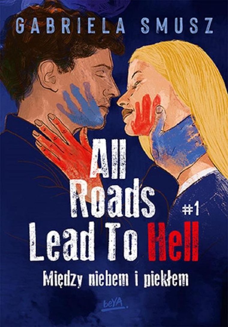 All Roads Lead To Hell. Tom 1. Między niebem i piekłem