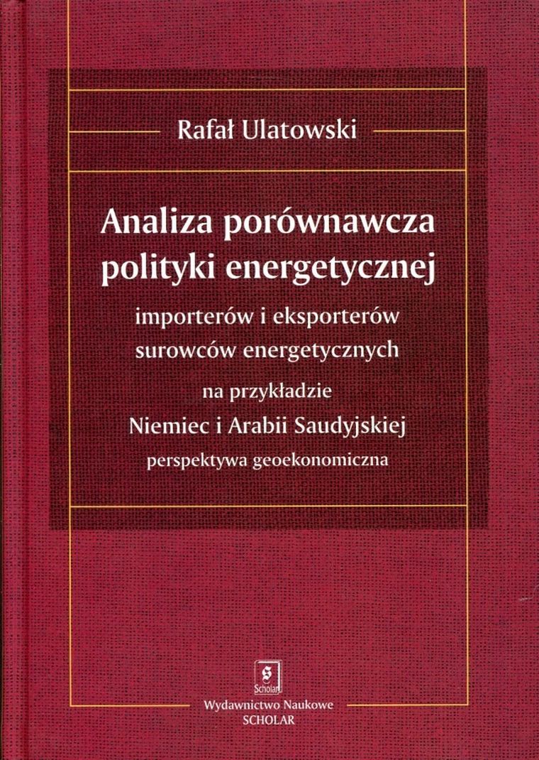 Analiza porównawcza polityki energetycznej importerów i eksporterów surowców energetycznych na przykładzie Niemiec i Arabii Saudyjskiej