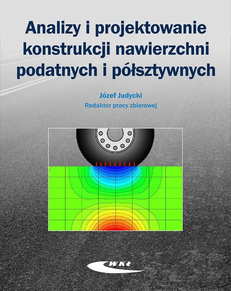 Analizy i projektowanie konstrukcji nawierzchni podatnych i półsztywnych
