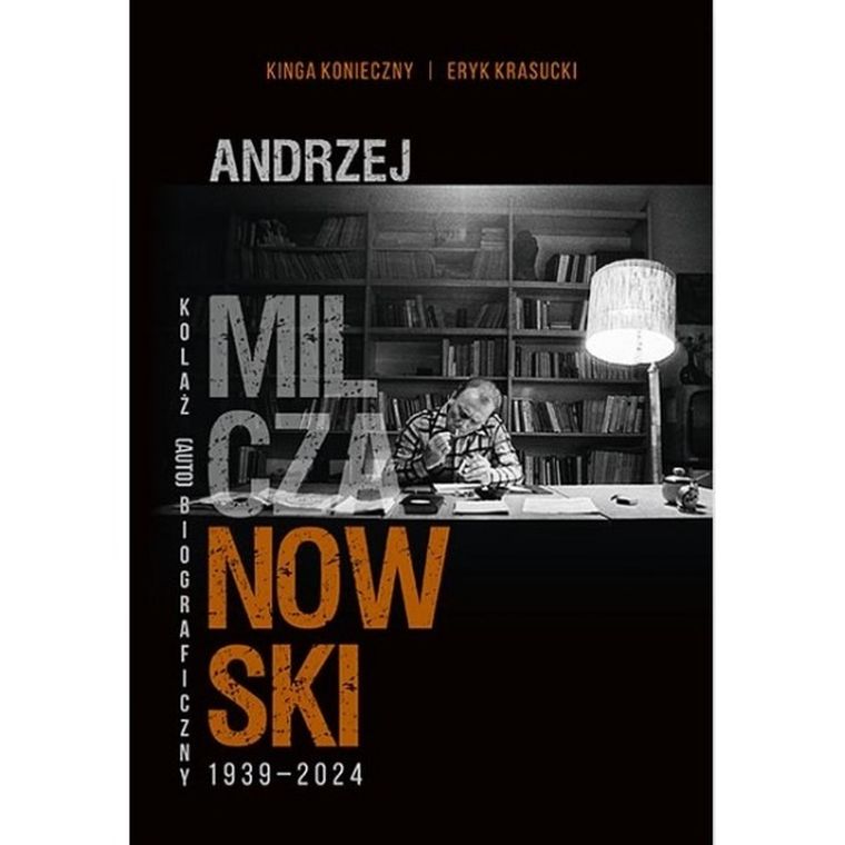 Andrzej Milczanowski 1939-2024. Kolaż (auto)biograficzny