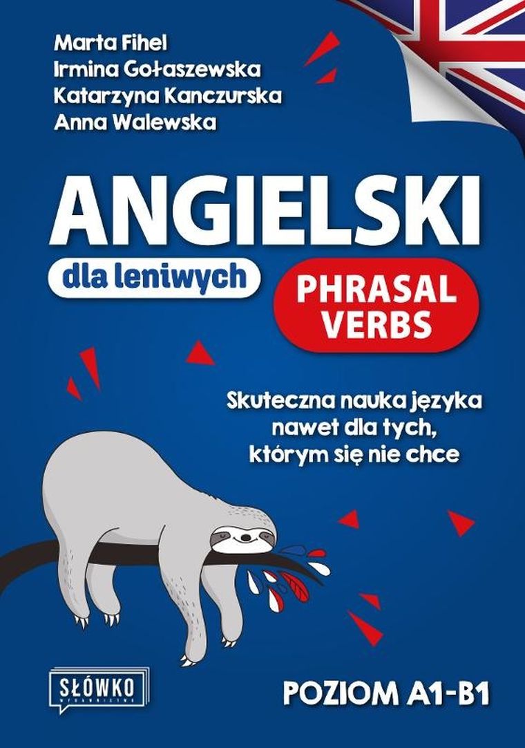 Angielski dla leniwych. Phrasal Verbs. Skuteczna nauka języka nawet dla tych, którym się nie chce
