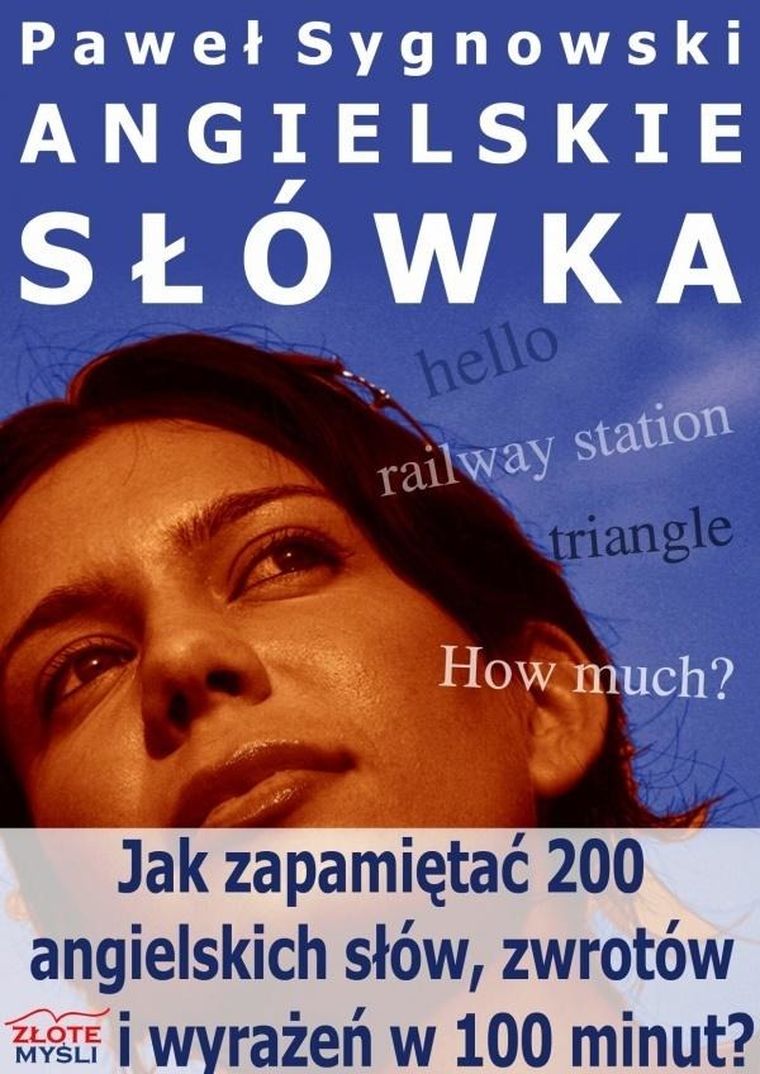 Angielskie słówka. Jak zapamiętać 200 angielskiech słów, zwrotów i wyraże w 100 minut?