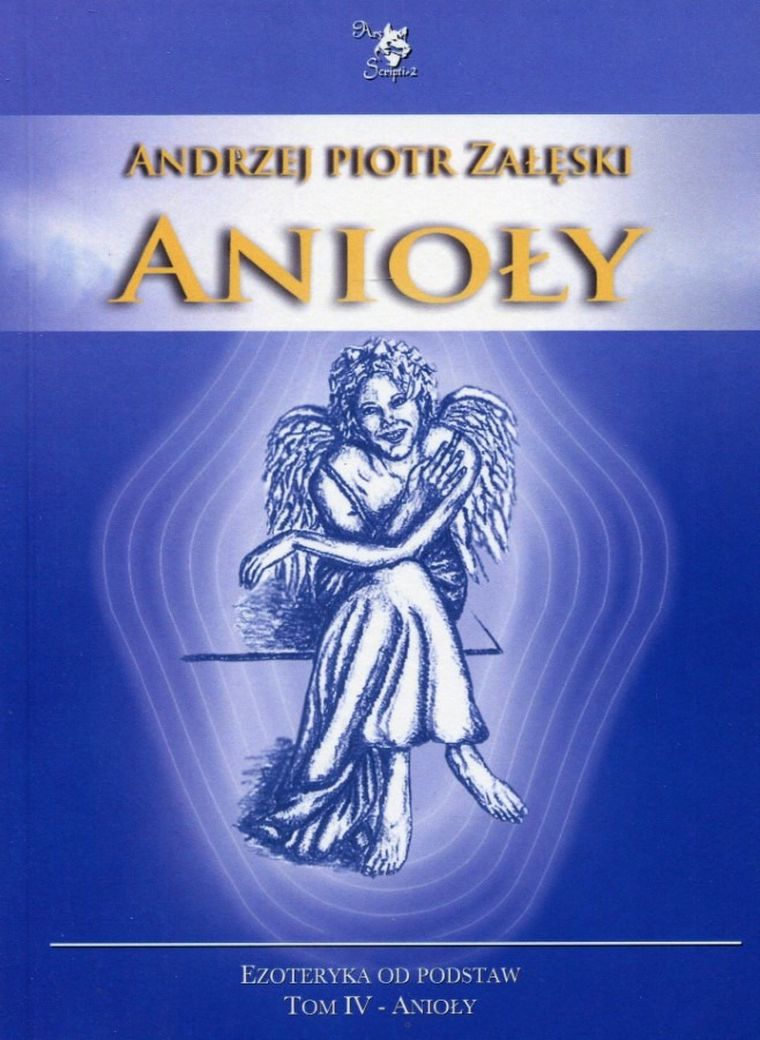 Anioły. Tom 4. Ezoteryka od podstaw