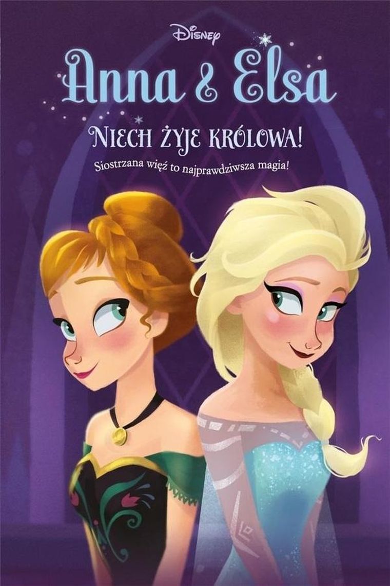 Anna & Elsa. Tom 1. Niech żyje królowa!