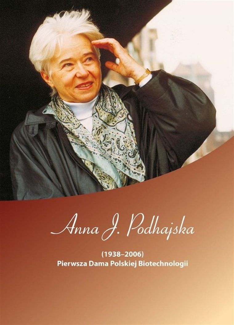 Anna J. Podhajska (1938-2006). Pierwsza Dama polskiej biotechnologii