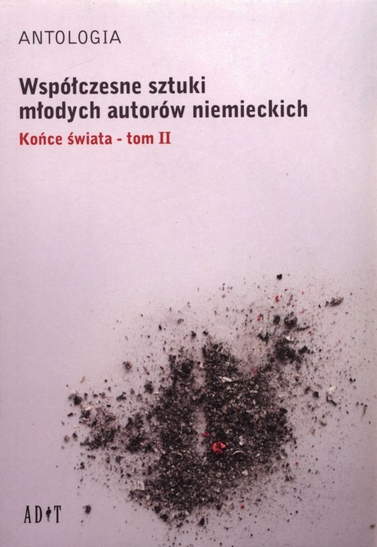 Antologia. Współczesne sztuki młodych autorów niemieckich