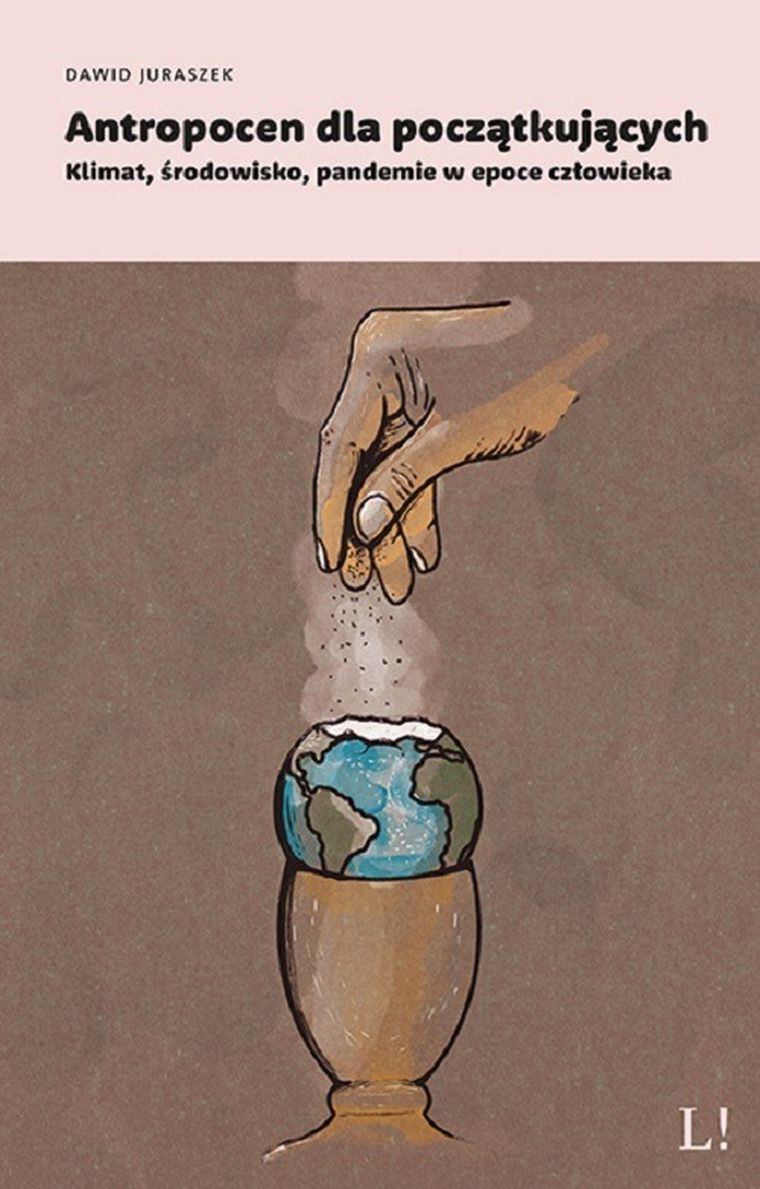 Antropocen dla początkujących. Klimat, środowisko, pandemii w epoce człowieka