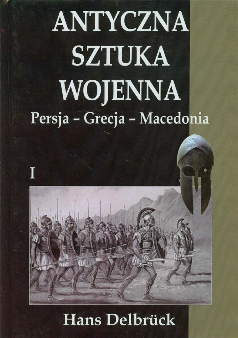Antyczna sztuka wojenna. Tom 1. Persja - Grecja - Macedonia