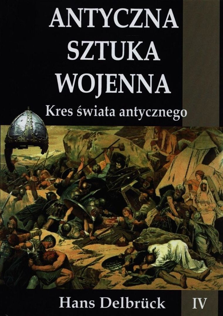 Antyczna sztuka wojenna. Tom 4. Kres świata antycznego