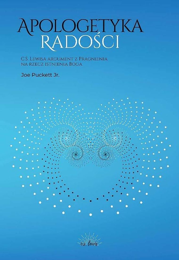 Apologetyka Radości. C. S. Lewisa argument z Pragnienia na rzecz istnienia Boga