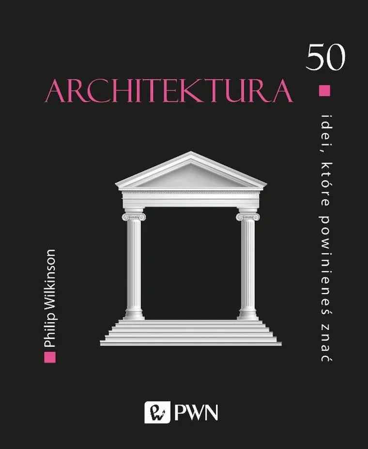 Architektura. 50 idei które powinieneś znać