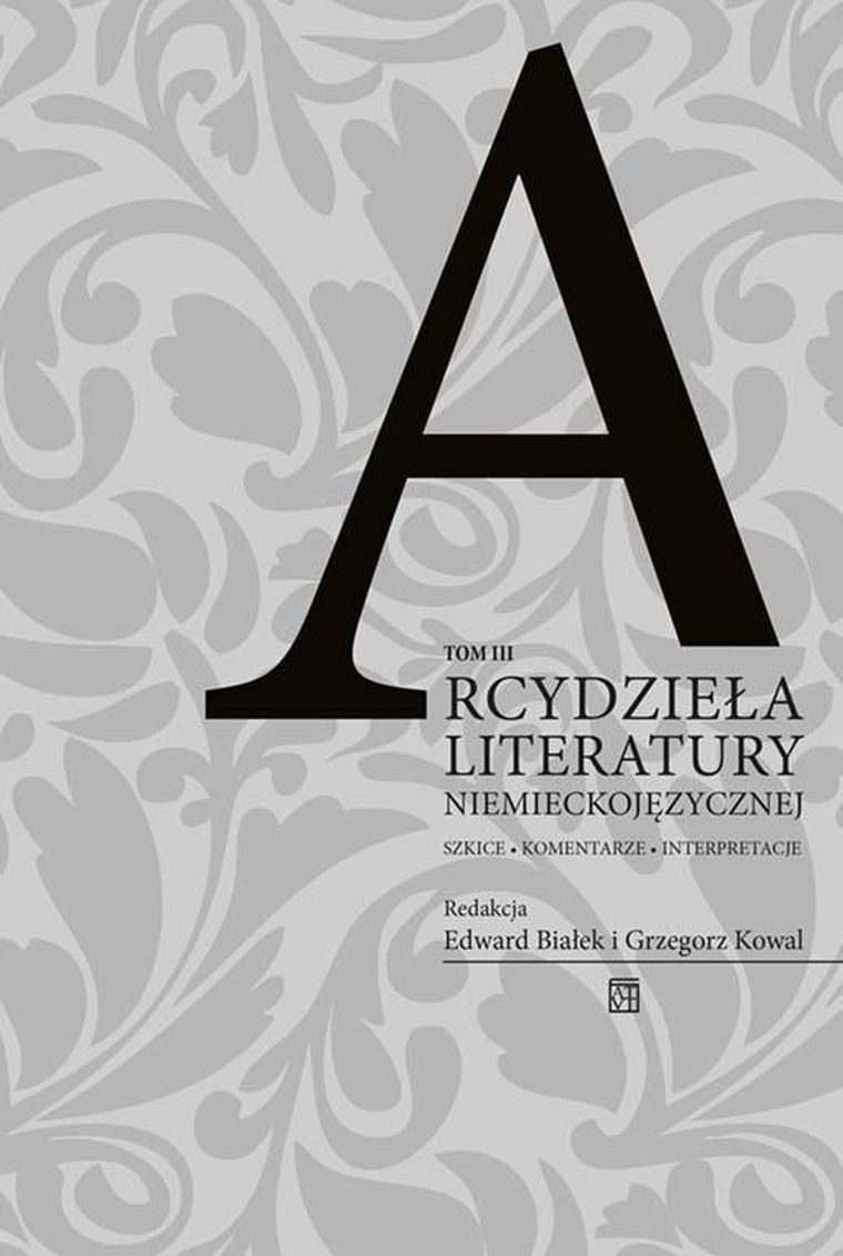 Arcydzieła literatury niemieckojęzycznej. Szkice – komentarze – interpretacje. Tom 3