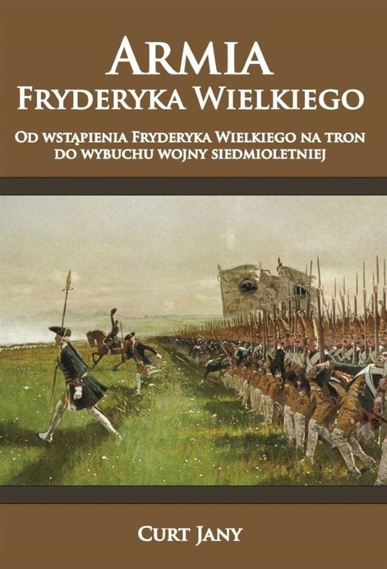 Armia Fryderyka Wielkiego. Tom 1