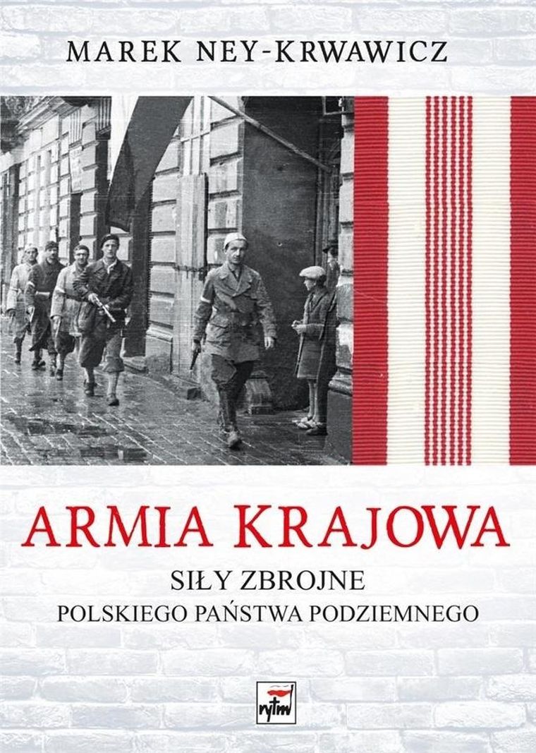 Armia Krajowa. Siły zbrojne Polskiego Państwa Podziemnego