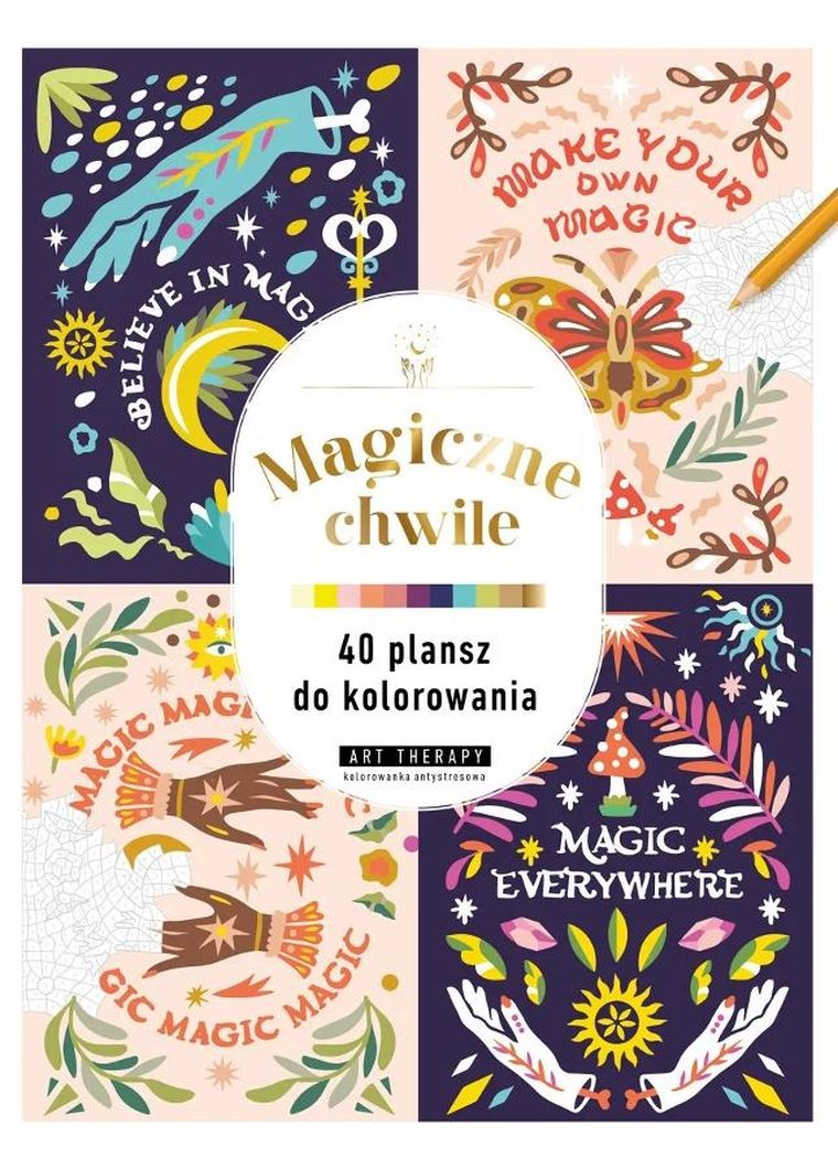 Art therapy. Kolorowanka antystresowa. Magiczne chwile. 40 plansz do kolorowania